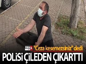 Belgesiz yakalandı, 'Ceza kesemezsiniz' deyip polisi çileden çıkardı