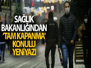 Sağlık Bakanlığından ‘Tam Kapanma' konulu yeni yazı
