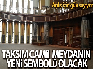 Taksim Camii açılış için gün sayıyor: Meydanın yeni sembolü olacak