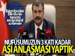 Bakan Koca: 'Nüfusumuzun 3 katı kadar aşı anlaşması yaptık'
