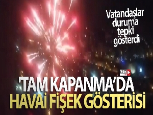 Ataşehir'de 'tam kapanma'da havai fişek gösterisi