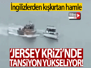 'Jersey Krizi'nde İngiliz balıkçılardan Fransız balıkçıları kışkırtan hamle