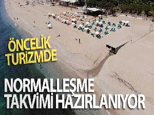 Normalleşme takvimi hazırlanıyor, öncelik turizmde
