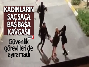 Kadınların saç saça baş başa kavgası kamerada