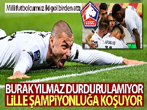 Lille, Burak Yılmaz'la şampiyonluğa koşuyor