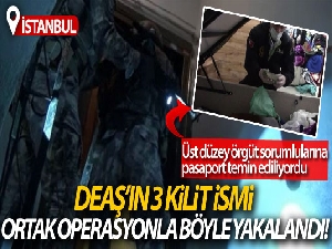 MİT ve Emniyetin gerçekleştirdiği operasyonda DEAŞ'ın 3 kilit ismi daha yakalandı