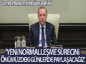 Cumhurbaşkanı Erdoğan: 'Yeni normalleşme takvimimizi önümüzdeki günlerde açıklayacağız'