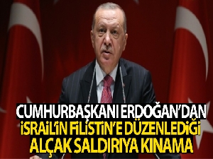 Cumhurbaşkanı Erdoğan'dan İsrail'in Filistin'e düzenlediği alçak saldırıya kınama