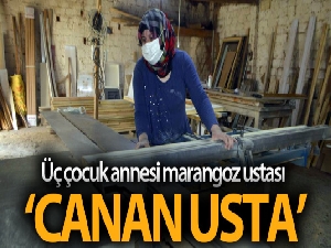 Üç çocuk annesi marangoz ustası 'Canan Usta'