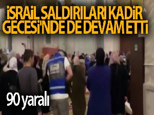 İsrail saldırıları Kadir Gecesi'nde de devam etti: 90 yaralı