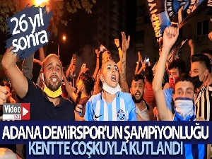 Adana Demirspor'un 26 yıl sonra gelen şampiyonluğu, coşkuyla kutlandı