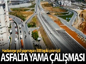 Hastaneye yolunu yapmayan İBB, hastaneye çıkan yollara yama yapıyor