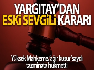 Yargıtay'dan eski sevgili kararı