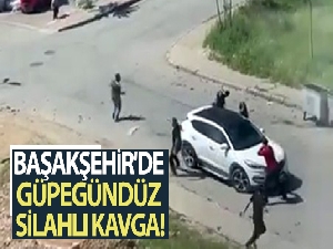 Başakşehir'de güpegündüz silahlı kavga kamerada