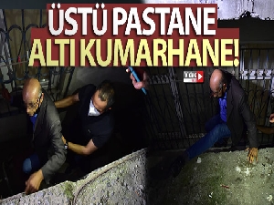 Üstü pastane altı kumarhane