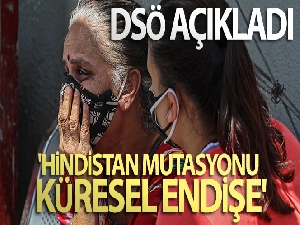 DSÖ: 'Hindistan mutasyonu küresel endişe'