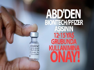 ABD'den BioNTech/Pfizer aşısının 12-15 yaş grubunda kullanımına onay