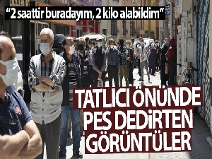 Tatlıcı önünde pes dedirten görüntüler