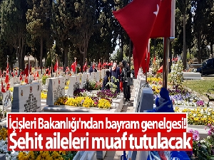 İçişleri'nden 'şehit aileleri' için genelge