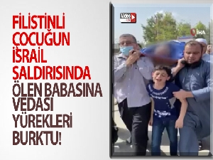 Filistinli çocuğun İsrail saldırısında ölen babasına vedası yürekleri burktu