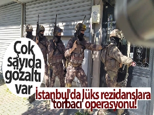 İstanbul'da lüks rezidanslara 'torbacı' operasyonu