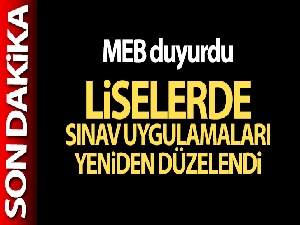 MEB duyurdu: Liselerde sınav uygulamaları yeniden düzenlendi