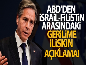 ABD'den İsrail-Filistin arasındaki gerilime ilişkin açıklama!