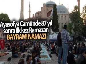 Ayasofya Camii'nde 87 yıl sonra ilk kez Ramazan Bayramı namazı kılındı