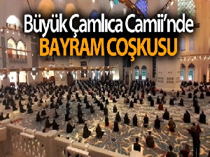 Büyük Çamlıca Camii'nde korona virüs tedbirleriyle bayram namazı kılındı
