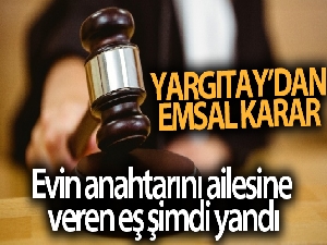 Evin anahtarını ailesine veren eş şimdi yandı