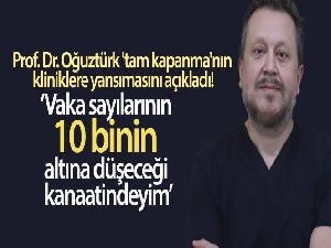 Prof. Dr. Oğuztürk 'tam kapanma'nın kliniklere yansımasını açıkladı
