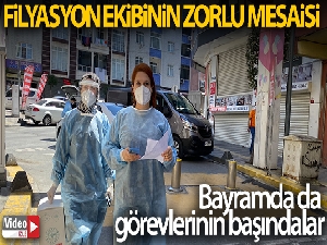 Filyasyon ekiplerinin yoğun mesaisi Ramazan Bayramı'nda da sürüyor