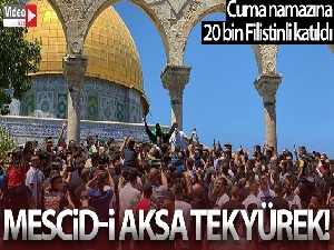Mescid-i Aksa'da Cuma namazına 20 bin Filistinli katıldı