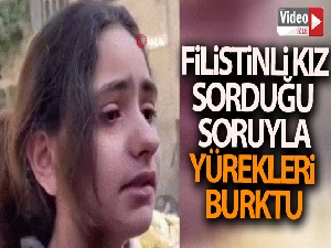 Filistinli kızdan yürek burkan soru: 'Neden füze atarak çocukları öldürüyorsunuz'