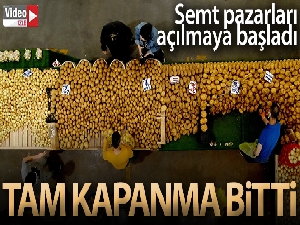Tam kapanmasının bitmesiyle birlikte pazarlar da açıldı