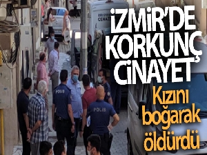 İzmir'de bir anne tartıştığı kızını boğarak öldürdüğünü itiraf etti