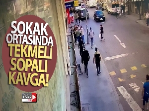Sokak ortasında tekmeli sopalı kavga kamerada