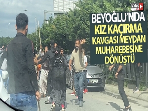 Beyoğlu'nda kız kaçırma kavgası meydan muharebesine dönüştü: O anlar kamerada