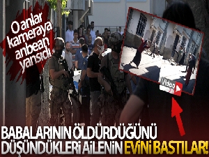 Kayıp babalarını öldürdüğünü düşündükleri ailenin evini bastılar