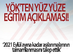 YÖK üniversitelerde yüz yüze öğretimin başlatılması için harekete geçti