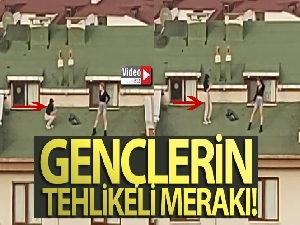 Gençlerin tehlikeli merakı