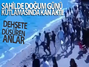 Sahilde doğum günü kutlamasında kan aktı
