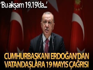 Cumhurbaşkanı Erdoğan: 'Bu akşam saat 19.19'da bütün vatandaşlarımızla İstiklal Marşımızı okuyacağız'