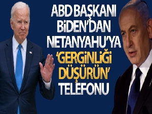 ABD Başkanı Biden'dan Netanyahu'ya 'gerginliği düşürün' telefonu