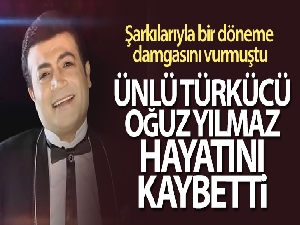 Ünlü türkücü Oğuz Yılmaz hayatını kaybetti| Oğuz Yılmaz kimdir?