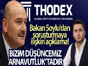 Bakan Soylu'dan Thodex soruşturmasına ilişkin açıklama!