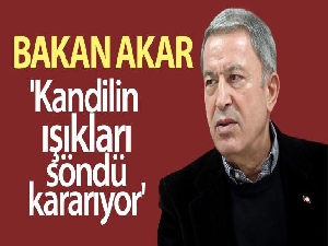 Bakan Akar: 'Kandilin ışıkları söndü, kararıyor'