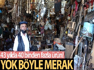 Antika merakı 43 yılda 40 binden fazla ürün toplattı
