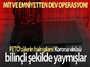 FETÖ'cülerin hain planı! Korona virüsü bilinçli şekilde yaymışlar
