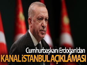 Cumhurbaşkanı Erdoğan'dan Kanal İstanbul açıklaması
